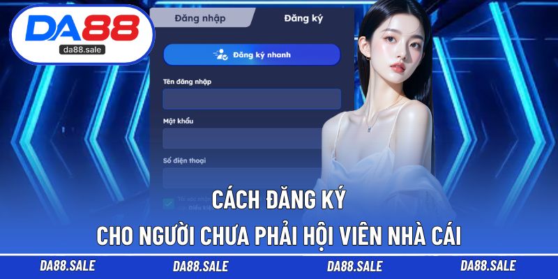 Cách đăng ký cho người chưa phải hội viên nhà cái