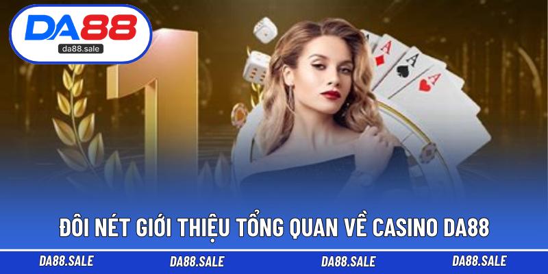 Đôi nét giới thiệu tổng quan về Casino DA88