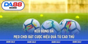 Kèo Bóng Đá – Mẹo Chơi Đặt Cược Hiệu Quả Từ Cao Thủ