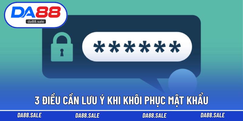 3 điều cần lưu ý khi khôi phục mật khẩu